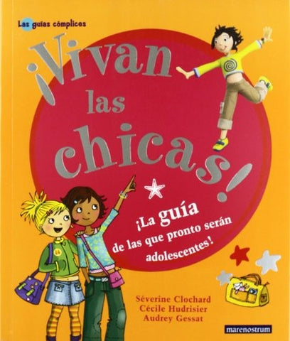 ¡VIVAN LAS CHICAS ! La guia de las pronto seran adolescentes | S. Clochard