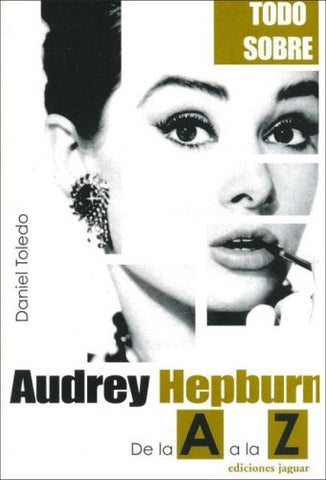 AUDREY HEPBURN DE LA A A LA Z | Daniel Toledo