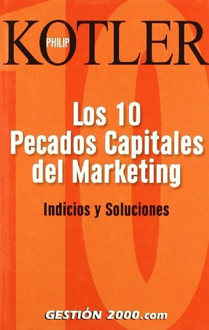 Los diez pecados capitales del marketing: indicios y soluciones | Kotler-García Bertrán