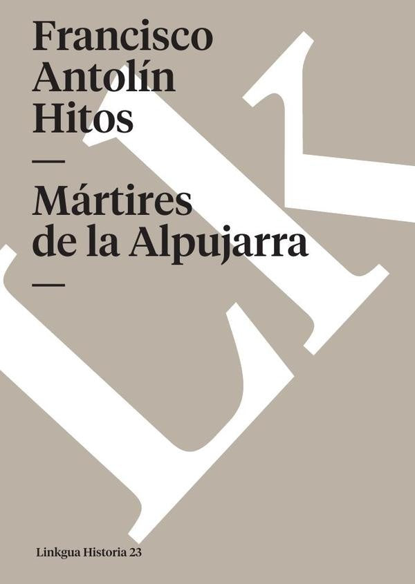 Mártires de la Alpujarra | Francisco Antolín Hitos