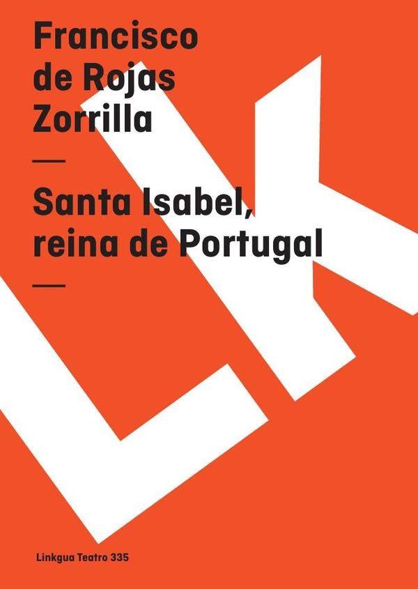 Santa Isabel, reina de Portugal | Rojas Zorrilla, Rojas Zorrilla