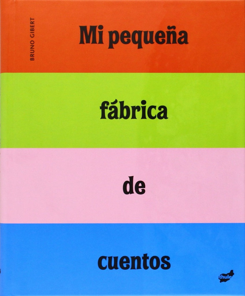 Mi pequeña fábrica de cuentos | Bruno Gibert