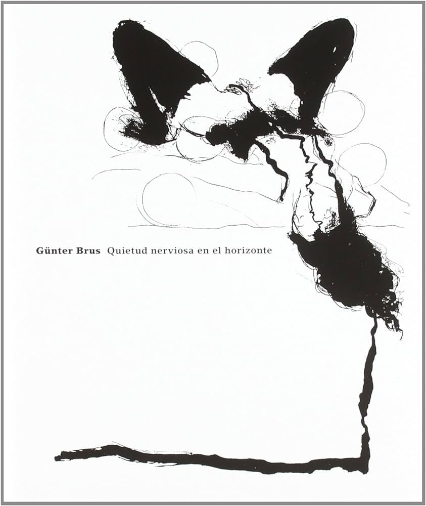 GÜNTER BRUS: QUIETUD NERVIOSA EN EL HORIZONTE (CON DETALLES)..