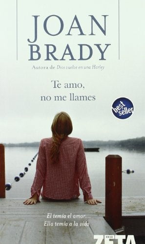 TE AMO, NO ME LLAMES.C | Joan Brady