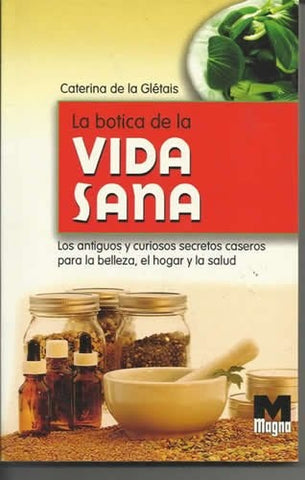 LA BOTICA DE LA VIDA SANA.. | CATERINA DE LA GLÉTAIS