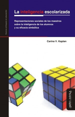 LA INTELIGENCIA ESCOLARIZADA.. | Carina Kaplan