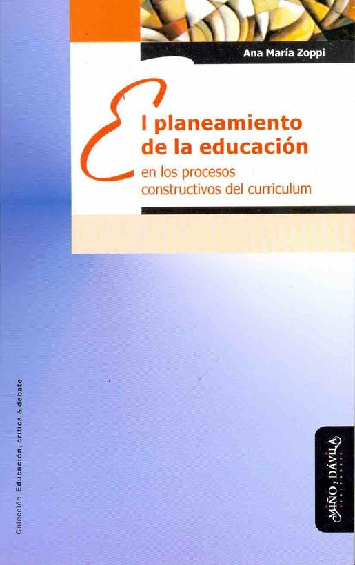 El planeamiento de la educación en los procesos constructivos del curriculum | Ana María Zoppi