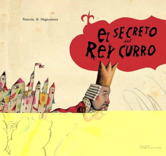 SECRETO DEL REY CURRO, EL | PATACRUA & MAGICOMORA