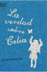 La verdad sobre Celia | Kevin Brockmeier