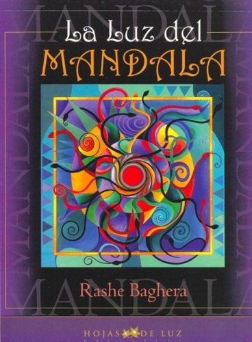 La Luz Del Mandala/ Light of Mandalas (Spanish Edition) | Rashe Baghera