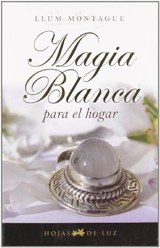 MAGIA BLANCA PARA EL HOGAR  | Llum Montague