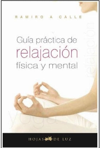 Guia practica de relajacion fisica y mental | Ramiro Calle