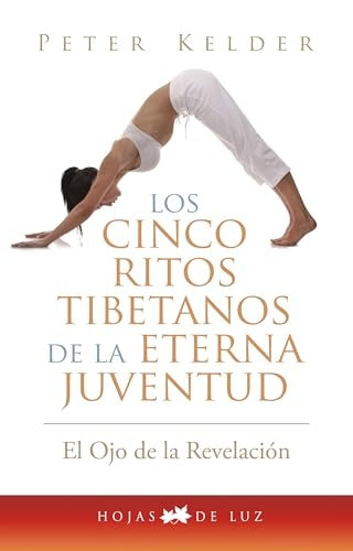 LOS CINCO RITOS TIBETANOS DE LA ETERNA JUVENTUD* | Peter Kelder