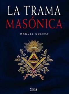 LA TRAMA MASONICA | Manuel Guerra
