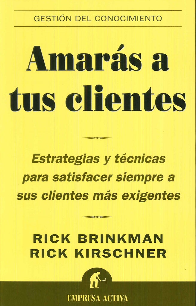 Amaras a Tus Clientes (Spanish Edition) | Brinkman, Kirschner