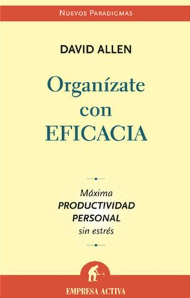 Organizate con Eficacia/ Getting Things Done (Spanish Edition) | David Allen