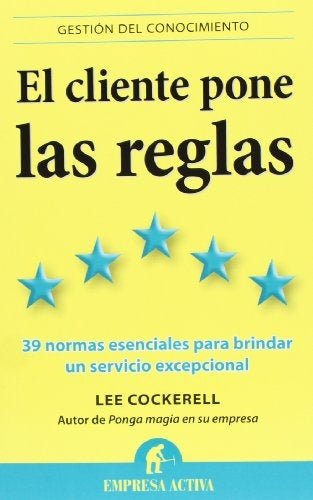 El cliente pone las reglas | Lee Cockerell