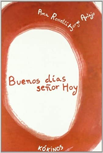 Buenos dias señor Hoy | Ana Rossetti