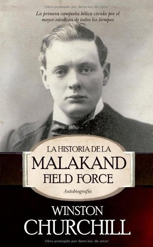 **LA HISTORIA DE MALAKAND FIEL FORCE. AUTOBIOGRAFIA | WINSTON S. CHURCHILL