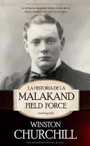 **LA HISTORIA DE MALAKAND FIEL FORCE. AUTOBIOGRAFIA | WINSTON S. CHURCHILL