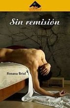 SIN REMISIÓN* | ROSANA BRIEL