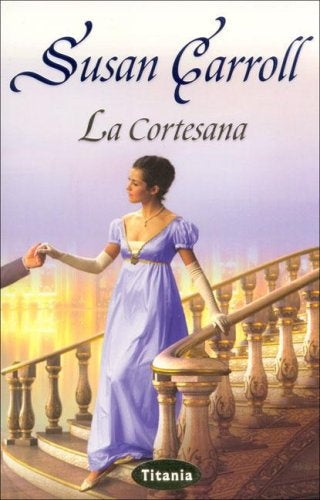 LA CORTESANA * | Susan Carroll