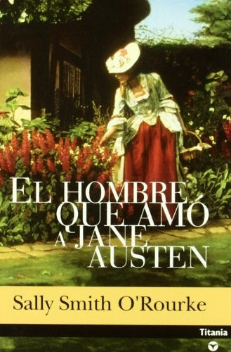 El hombre que amo a Jane Austen | Sally  Smith O'Rourke