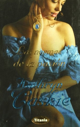 Las normas de la pasion | Kathryn Caskie