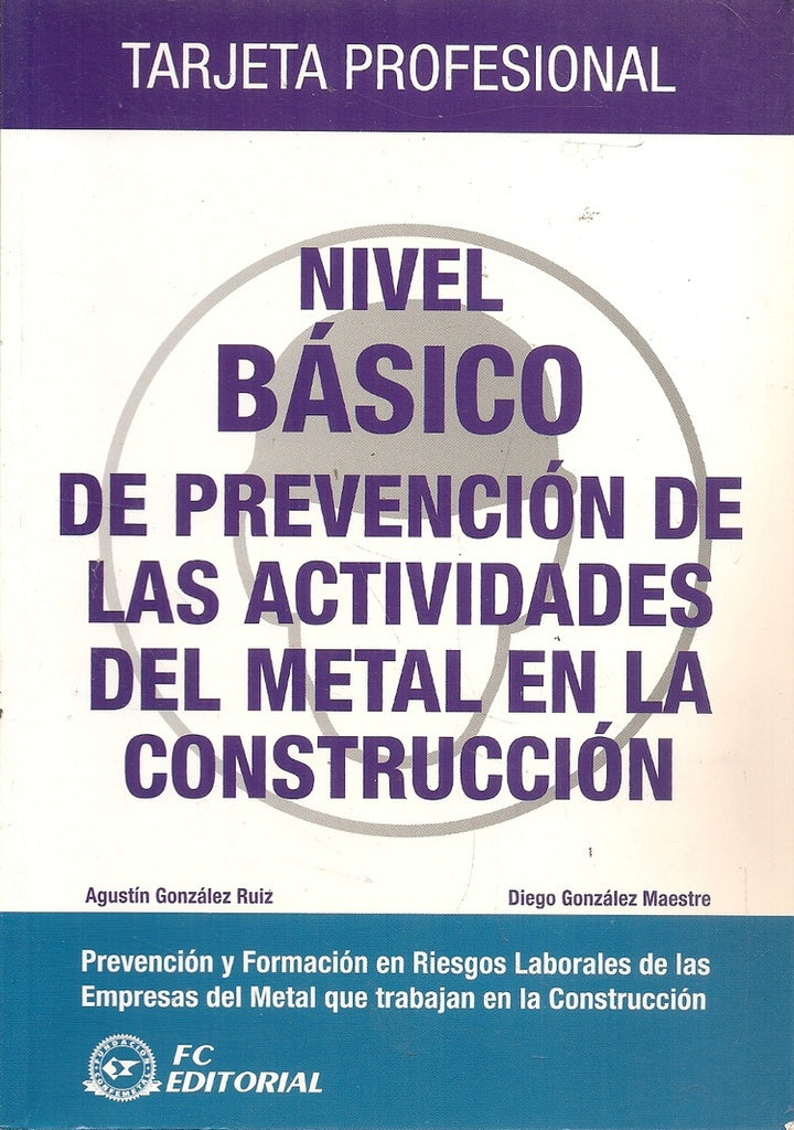Nivel básico de prevención de las actividades del metal en la construcción | González Ruiz, Mateo Floria y otros