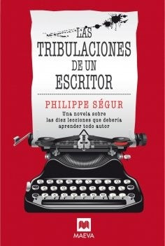 TRIBULACIONES DE UN ESCRITOR, LAS | PHILIPPE SEGUR