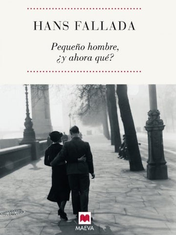 Pequeño hombre, ¿y ahora qué? | HANS  FALLADA