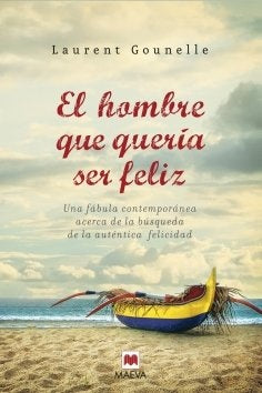 EL HOMBRE QUE QUERIA SER FELIZ | LAURENT GOUNELLE