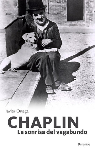 Chaplin. La sonrisa del vagabundo | Javier Ortega