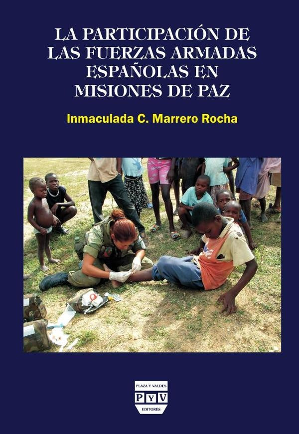 La participación de las fuerzas armadas españolas en misiones de paz | Inmaculada C. Marrero Rocha