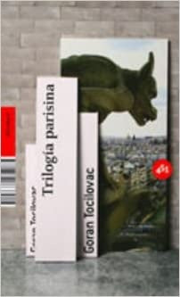 TRILOGIA PARISINA.. | GORAN  TOCILOVAC