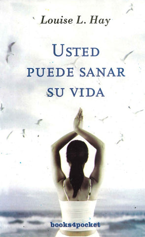 USTED PUEDE SANAR SU VIDA.OF.C | Louise L. Hay