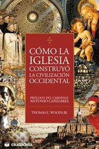 COMO LA IGLESIA CONSTRUYO LA CIVILIZACION OCCIDENTAL.. | Thomas E.  Woods