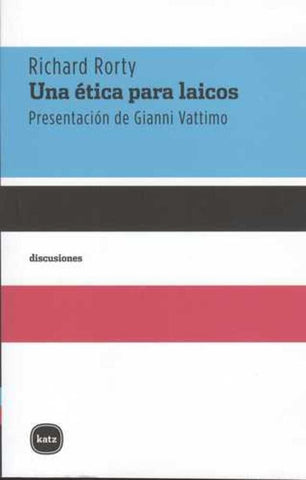 UNA ÉTICA PARA LAICOS.. | Richard Rorty