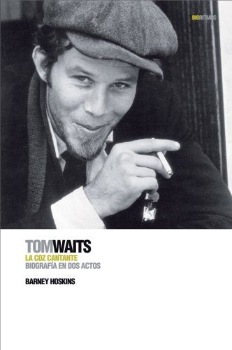 Tom Waits.La voz cantante | Barney Hoskins