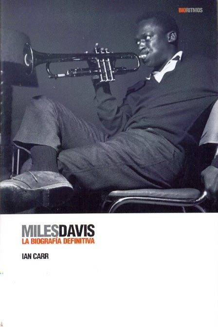 MILES DAVIS: LA BIOGRAFIA DEFINITIVA (RUSTICA) | IAN CARR