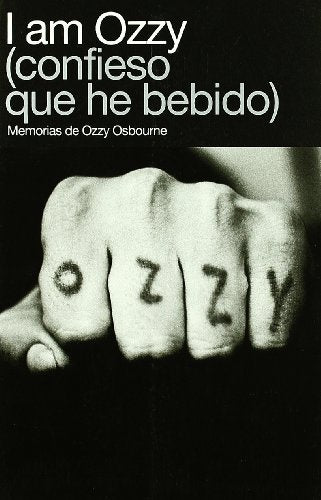 I AM OZZY (confieso que he bebido)... | John Michael Osbourne