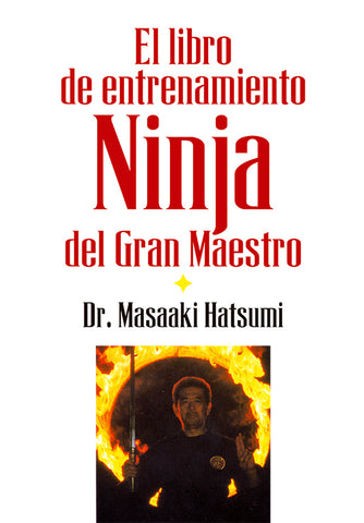 El libro de entrenamiento Ninja del Gran Maestro | Masaaki Hatsumi