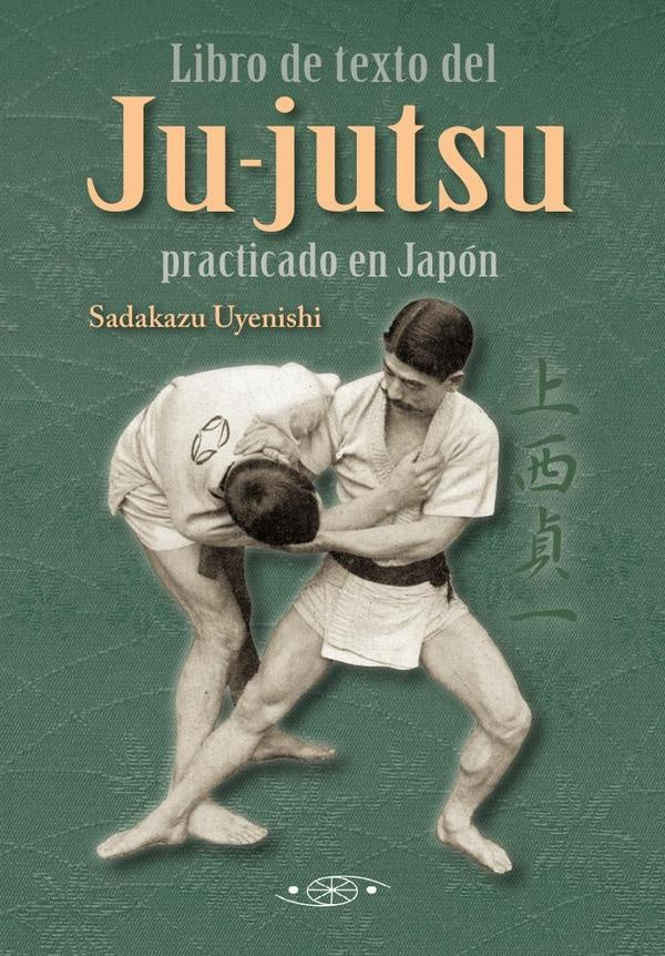 Ju-jutsu. El libro de texto del jujutsu practicado en Japón | Sadakazu Uyenishi