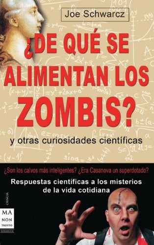¿De qué se alimentan los zombis? y otras curiosidades científicas | Joe Schwarcz