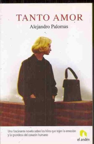 TANTO AMOR .. | Alejandro Palomas