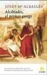 Alcibíades, el primer griego | Josep Mª  Albaigés