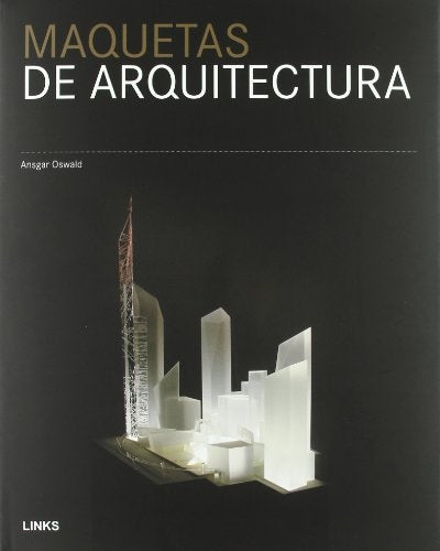 MAQUETAS DE ARQUITECTURA | ANSGAR OSWALD