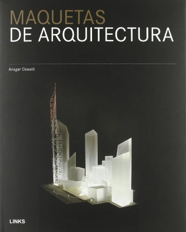 MAQUETAS DE ARQUITECTURA | ANSGAR OSWALD
