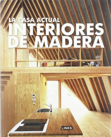 INTERIORES DE MADERA. LA CASA ACTUAL | CARLES BROTO