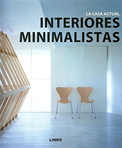 INTERIORES MINIMALISTAS. LA CASA ACTUAL | CARLES BROTO